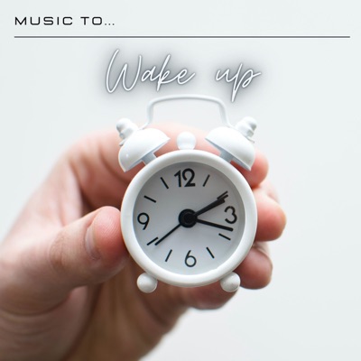 Music To... Wake Up