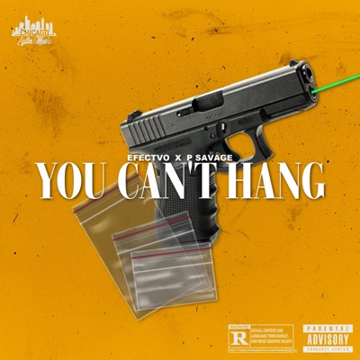 You Can't Hang (feat. Efectvo & P Savage) - Single