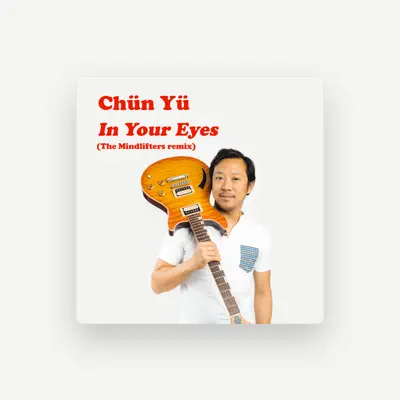 Listen to Chun Yu, watch music videos, read bio, see tour dates & more!
