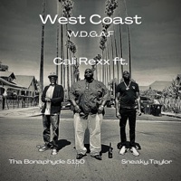 West Coast W.D.G.A.F (feat. Tha Bonaphyde 5150 & Sneaky. Taylor) - Single - Cali Rexx