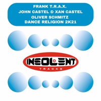 Dance Religion 2k21 - Single - Frank T.R.A.X., John Castel & Xan Castel & Oliver Schmitz