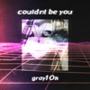 Couldn't Be You - Single