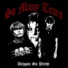 So Many Tears Drippin So Pretty
