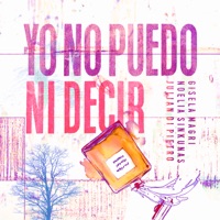 Yo No Puedo Ni Decir - Single - Gisela Magri, Noelia Sinkunas & Julian Di Pietro