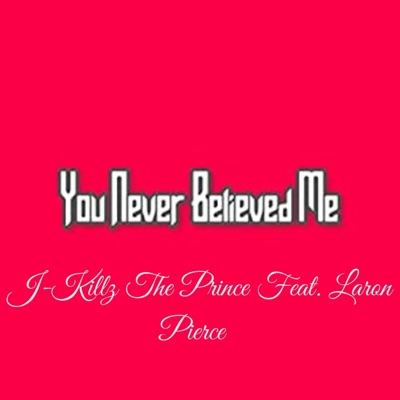 Never Believed Me (feat. Laron Pierce) - Single