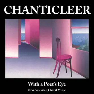 With a Poet's Eye by Chanticleer album reviews, ratings, credits