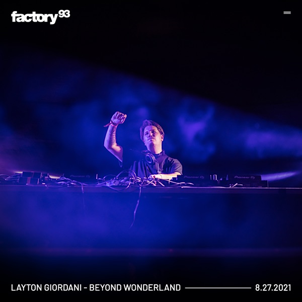 Factory 93: Layton Giordani at Beyond Wonderland, Aug 27, 2021 (DJ Mix)