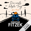 Der erste letzte Tag: Kein Thriller - Sebastian Fitzek