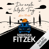 Der erste letzte Tag: Kein Thriller - Sebastian Fitzek