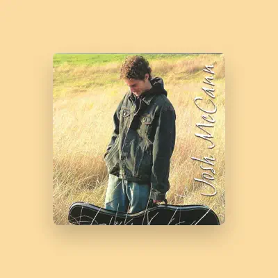 Listen to Josh McCann, watch music videos, read bio, see tour dates & more!