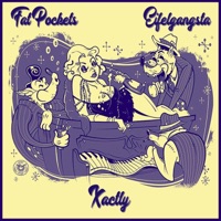 Xactly (feat. Eifelgangsta) - Single - Fat Pockets