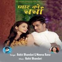 Pyar Ko Charcha (feat. Meena Rana) - Single - Rohit Bhandari