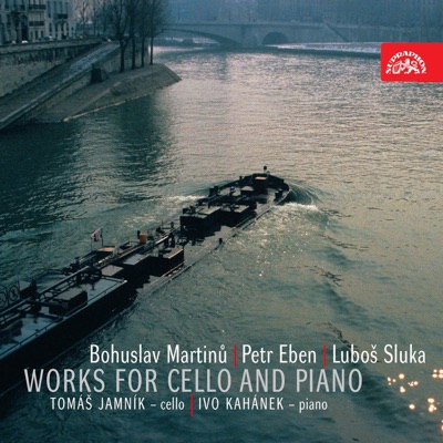 Martinů, Eben, Sluka: Works for Cello and Piano
