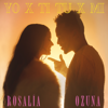 Yo x Ti, Tu x Mí - ROSALÍA & Ozuna