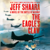 The Eagle's Claw: A Novel of the Battle of Midway (Unabridged) - Jeff Shaara