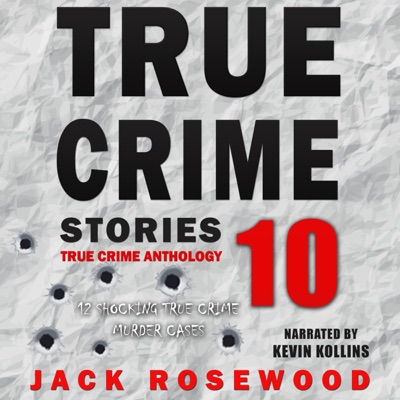 True Crime Stories: 12 Shocking True Crime Murder Cases: True Crime Anthology, Volume 10 (Unabridged)