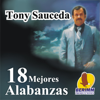 18 Mejores Alabanzas - Tony Sauceda