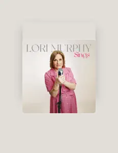 收听 Lori Murphy Sings、观看音乐视频、阅读小传、查看巡演日期等 ！