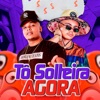 Tô Solteira Agora - Single