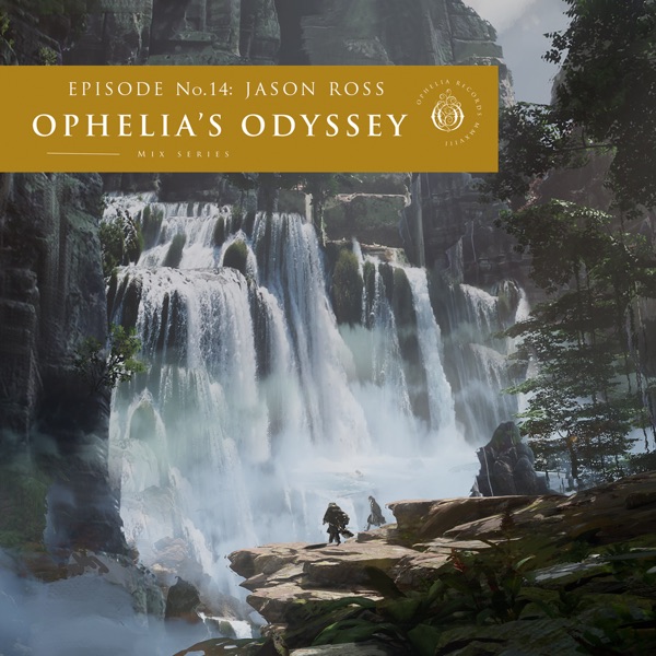 Ophelia's Odyssey, Ep. 14: Jason Ross (DJ Mix)