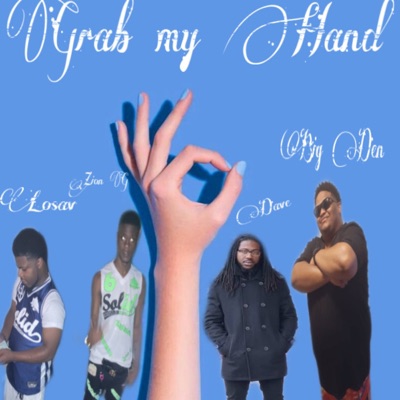 GRAB MY HAND (feat. LOSAV, LO DAVE & BIG DEN) - Single