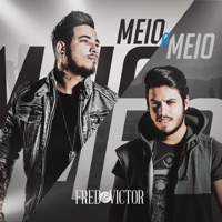 Meio a Meio - Fred & Victor