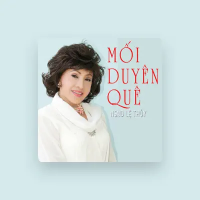 Listen to NSND Le Thuy, watch music videos, read bio, see tour dates & more!