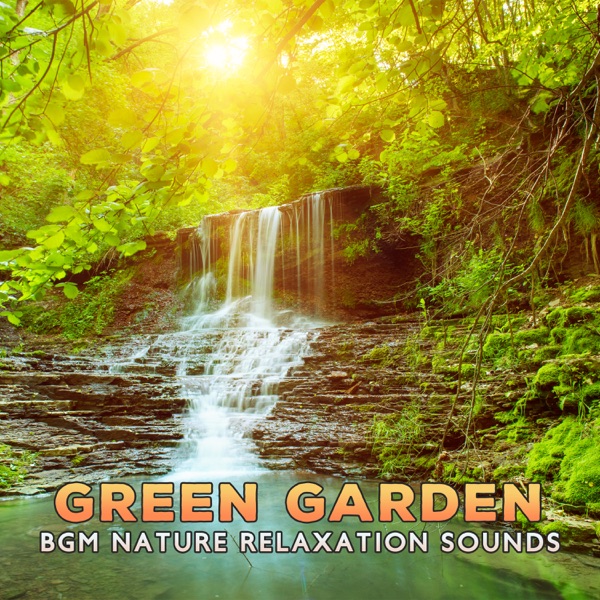 Green Garden: BGM Nature Relaxation Sounds