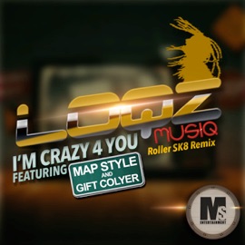 I'm Crazy 4 You (feat. Map Style & Gift Colyer) [Roller SK8 Remix] Loqz Musiq