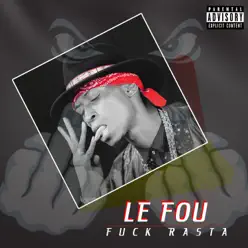 F**k rasta - Single - Le Fou F**k rasta - Single - Le Fou