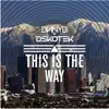 Stream & download This Is the Way (feat. DNNYD) - Single