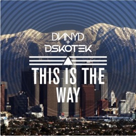 This Is the Way (feat. DNNYD) Dskotek