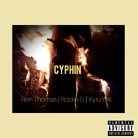 Cyphin' (feat. Ren Thomas & Kyru Wik) - Single - Rocka G