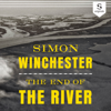 The End of the River - Simon Winchester