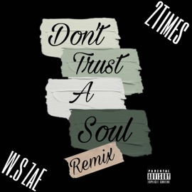 Dont Trust a Soul (feat. 2 times) [Remix] W.S Zae