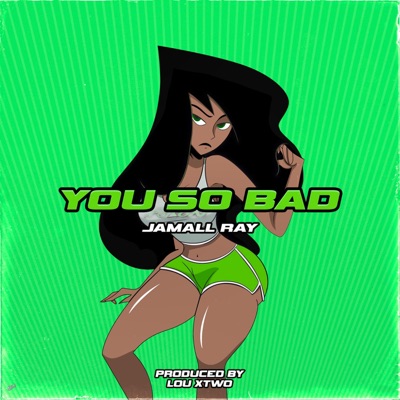 You So Bad - Single