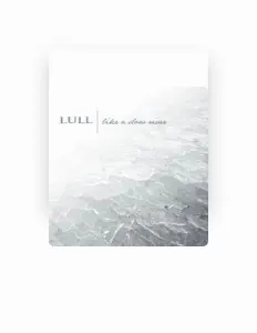 Listen to Lull, watch music videos, read bio, see tour dates & more!