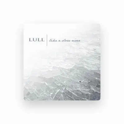 Listen to Lull, watch music videos, read bio, see tour dates & more!