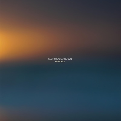 Keep the Orange Sun (Reworks)