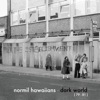 Normil Hawaiians - Dark World (79-81)