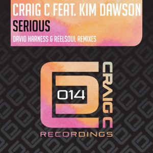 Serious (David Harness & Reelsoul Remixes) [feat. Kim Dawson] - Single
