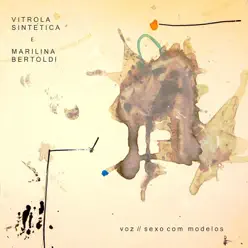 Voz / Sexo Com Modelos - Single - Marilina Bertoldi Voz / Sexo Com Modelos - Single - Marilina Bertoldi