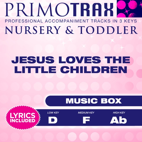 Jesus Loves the Little Children (Nursery & Toddler Primotrax) [Music Box Lullabies] [Performance Tracks] - EP