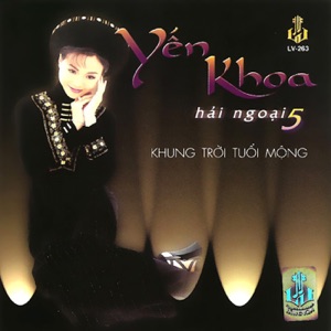 Khung Trời Tuổi Mộng (Yến Khoa Hải Ngoại 5)
