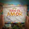 Todo El Amor (feat. Maluma & Wisin) - De La Ghetto lyrics