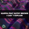 I Can't Explain (feat. Kathy Brown) - KAIPPA lyrics