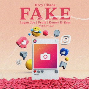 Fake (feat. Logan Joe, Fruit & Kenny K-Shot)