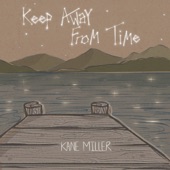 Kane Miller - Keep Away from Time