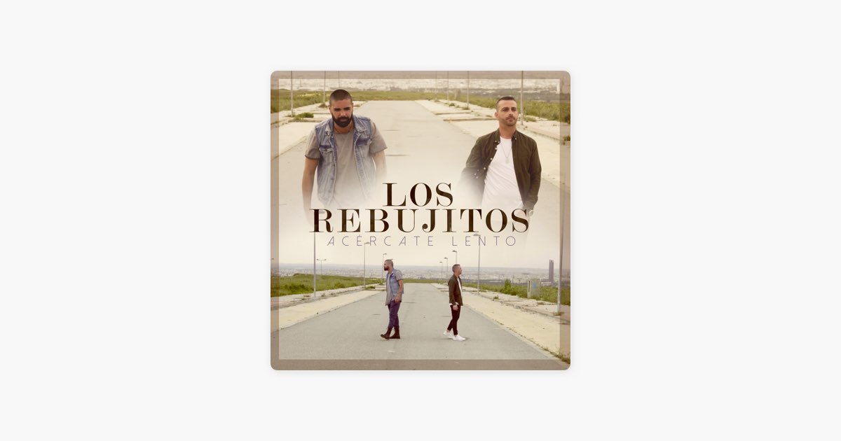 Acércate Lento de Los Rebujitos - Canción en Apple Music