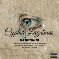 Cypher Lágrimas - Single - Dj Betinho, OREIA SP, Mc Gabriel da BG, Mc Fumaça SP, Mc Wesley JF, Mc Negão da ZL, Mc Kel, MC TIO NICK & Mc Mks